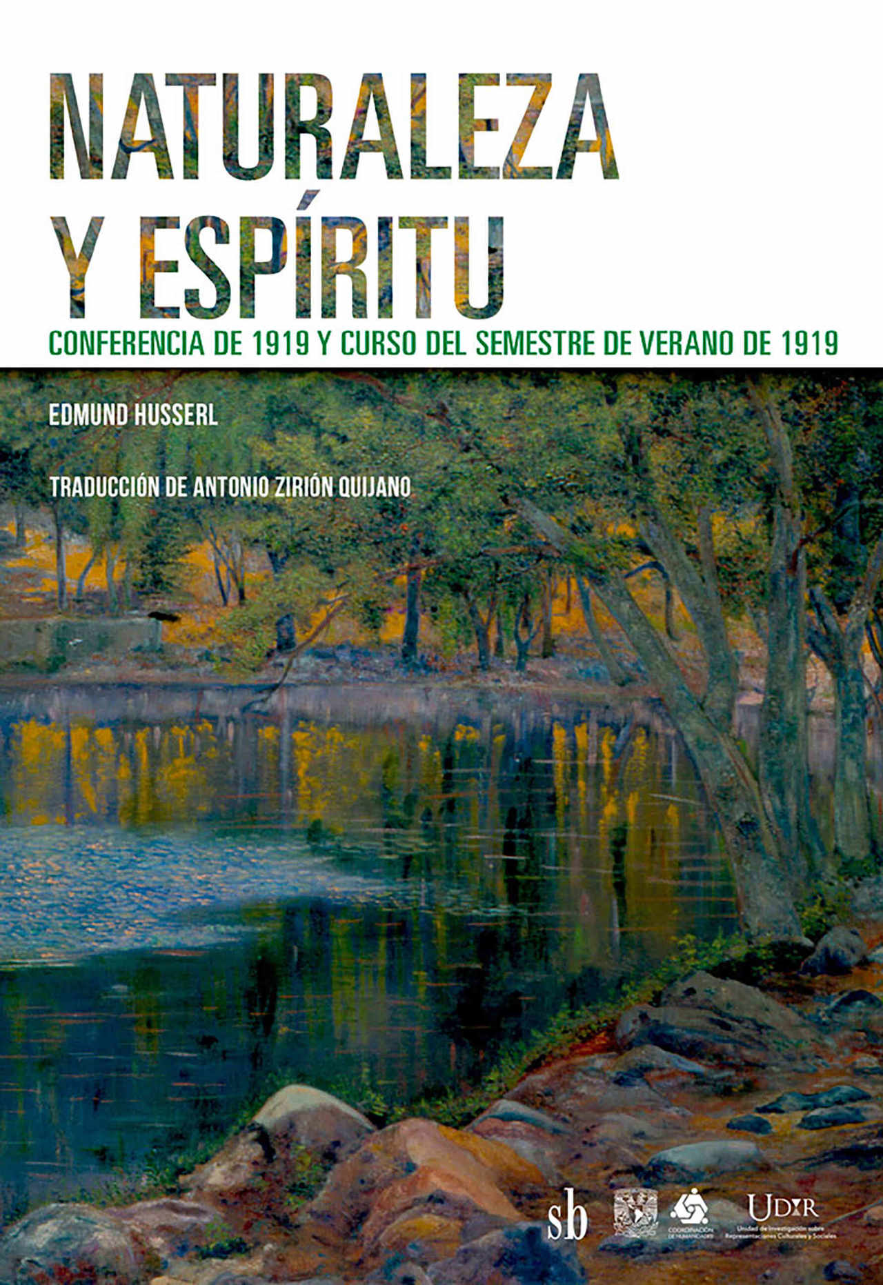 Naturaleza y espíritu. Conferencia de 1919 y curso del semestre de verano de 1919